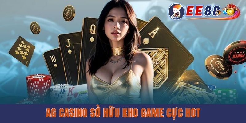 Các trò chơi nổi bật tại AG Casino - Trải nghiệm đỉnh cao