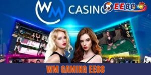 WM Gaming EE88 - Cá Cược Trực Tiếp Uy Tín | Thưởng Lớn 2025