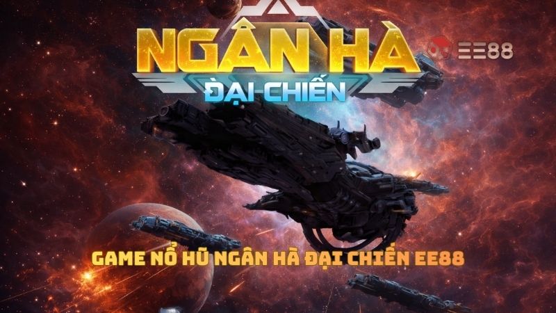 Ngân hà đại chiến - Cuộc chiến vũ trụ
